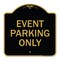 Signmission Designer Series Sign-Event Parking Only, Black & Gold Aluminum Sign, 18" x 18", BG-1818-24075 A-DES-BG-1818-24075 - alternate 1
